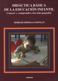 Title: Didáctica básica de la Educación Infantil: Conocer y comprender a los más pequeños, Author: Ángeles Gervilla Castillo
