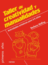 Title: Taller de creatividad y manualidades: Actividades artísticas para 0-6 años, Author: Barbara Melling