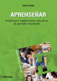 Title: Aprenseñar: Evidencias e implicaciones educativas de aprender enseñando, Author: David Duran