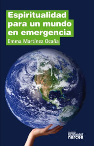 Title: Espiritualidad para un mundo en emergencia, Author: Emma Martínez Ocaña