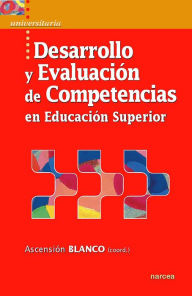 Title: Desarrollo y evaluación de competencias en Educación Superior, Author: Ascensión Blanco