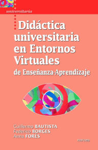 Title: Didáctica universitaria en Entornos Virtuales de Enseñanza-Aprendizaje, Author: Guillermo Bautista