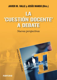 Title: La 'cuestión docente' a debate: Nuevas perspectivas, Author: Javier M. Valle