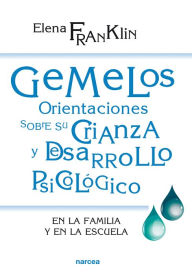 Title: Gemelos. Orientaciones sobre su crianza y desarrollo psicológico: En la familia y en la escuela, Author: Elena Franklin