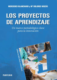 Title: Los Proyectos de Aprendizaje: Un marco metodológico clave para la innovación, Author: Mercedes Blanchard