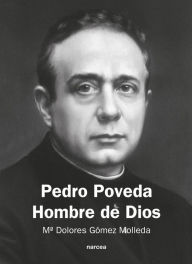 Title: Pedro Poveda Hombre de Dios: Hombre de Dios, Author: M Dolores Gómez Molleda