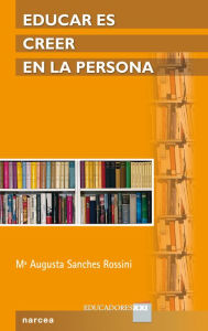 Title: Educar es creer en la persona, Author: Maria Augusta Sanches Rossini