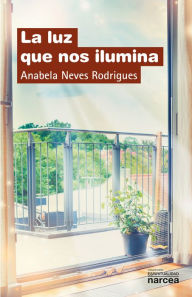 Title: La luz que nos ilumina, Author: Anabela Neves Rodrigues