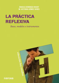 Title: La práctica reflexiva: Bases, modelos e instrumentos, Author: Àngels Domingo