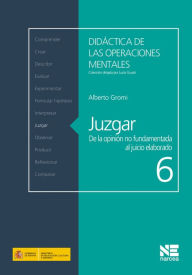 Title: Juzgar: De la opinión no fundamentada al juicio elaborado, Author: Alberto Gromi