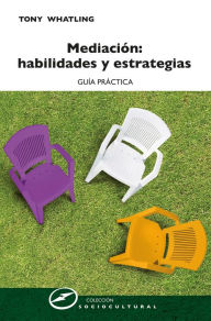 Title: Mediación: habilidades y estrategias: Guía práctica, Author: Tony Whatling