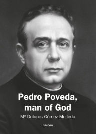 Title: Pedro Poveda Man of God, Author: M Dolores Molleda Gómez
