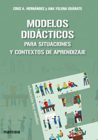 Title: Modelos didácticos para situaciones y contextos de aprendizaje, Author: Cruz Antonio Hernández