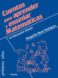 Title: Cuentos para aprender y enseñar Matemáticas: En Educación Infantil, Author: Margarita Marín Rodríguez