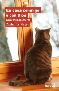 Title: En casa conmigo y con Dios: Guía para aceptarse, Author: Zacharias Heyes