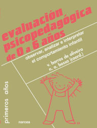 Title: Evaluación psicopedagógica de 0 a 6 años: Observar, analizar e interpretar el comportamiento infantil, Author: Vera Barros de Oliveira