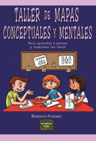 Title: Taller de mapas conceptuales y mentales: Para aprender a pensar y organizar las ideas, Author: Beatrice Pontalti