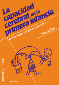 Title: La capacidad cerebral en la primera infancia: Cómo lograr un desarrollo óptimo, Author: Pam Schiller