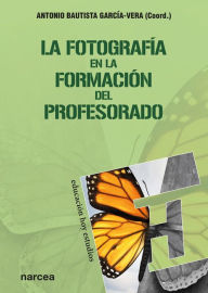 Title: La fotografía en la formación del profesorado, Author: Antonio Bautista García-Vera