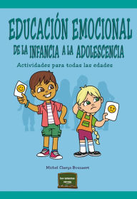 Title: Educación emocional de la infancia a la adolescencia: Actividades para todas las edades, Author: Michel Claeys Bouuaert