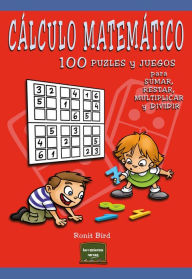 Title: Cálculo matemático: 100 puzles y juegos para sumar, restar, multiplicar y dividir, Author: Ronit Bird