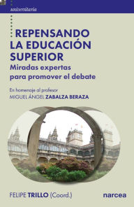 Title: Repensando la educación superior: Miradas expertas para promover el debate, Author: Felipe Trillo