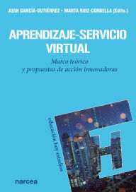 Title: Aprendizaje-Servicio virtual: Marco teórico y propuestas de acción innovadoras, Author: Juan García-Gutiérrez