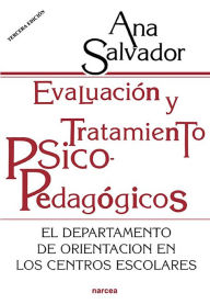 Title: Evaluación y tratamiento psicopedagógicos: El Departamento de Orientación en los Centros Escolares, Author: Ana Salvador Alcaide