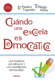 Title: Cuándo una escuela es democrática: Las normas, las reglas y las asambleas escolares, Author: Luciene R. P. Tognetta