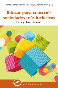 Title: Educar para construir sociedades más inclusivas: Retos y claves de futuro, Author: Víctoria Pérez de Guzman
