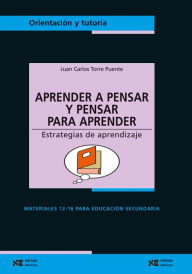 Title: Aprender a pensar y pensar para aprender: Estrategias de aprendizaje, Author: Juan Carlos Torre Puente