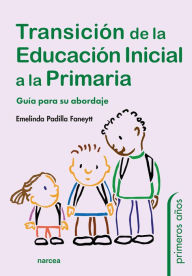 Title: Transición de la Educación Inicial a la Primaria: Guía para su abordaje, Author: Emelinda Padilla Faneytt