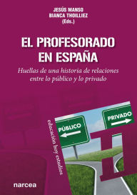 Title: El profesorado en España: Huellas de una historia de relaciones entre lo público y lo privado, Author: Jesús Manso