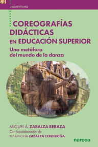 Title: Coreografías didácticas en Educación Superior: Una metáfora del mundo de la danza, Author: Miguel Ángel Zabalza Beraza