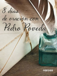 Title: Ocho días de oración con Pedro Poveda, Author: Pedro Poveda