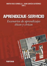 Title: Aprendizaje-Servicio: Escenarios de aprendizajes éticos y cívicos, Author: Marta Ruiz-Corbella