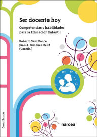 Title: Ser docente hoy: Competencias y habilidades para la Educación Infantil, Author: Roberto Sanz Ponce