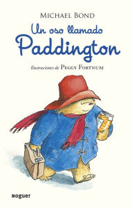 Title: Un oso llamado Paddington / A Bear Called Paddington, Author: Michael Bond