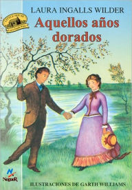 Title: Aquellos anos dorados (These Happy Golden Years), Author: Laura Ingalls Wilder