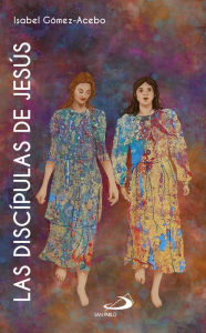 Title: Las discípulas de Jesús: (Lc 8,1-3), Author: Isabel Gómez-Acebo Duque de Estrada