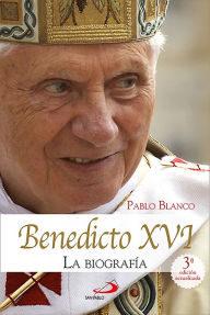 Title: Benedicto XVI: La biografía, Author: Pablo Blanco Sarto