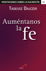 Title: Auméntanos la fe, Author: Tadeusz Dajczer