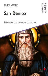 Title: San Benito: El hombre que vivio consigo mismo, Author: Javier Manso Osuna