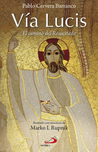 Title: Vía Lucis: El camino del Resucitado, Author: Pablo Cervera Barranco