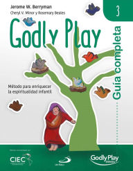 Title: Guía completa de Godly Play - Vol. 3: Método para enriquecer la espiritualidad infantil, Author: Jerome W. Berryman