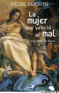 Title: La mujer que venció al mal: El evangelio de María, Author: Gabriele Amorth