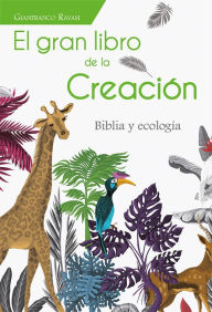 Title: El gran libro de la Creación: Biblia y ecología, Author: Gianfranco Ravasi