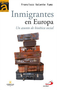 Title: Inmigrantes en Europa: Un asunto de bioética social, Author: Francisco Valente Fumo