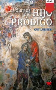 Title: Los diarios del hijo prodigo, Author: Guy Luisier