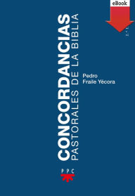 Title: Concordancias pastorales de la Biblia, Author: Pedro Fraile Yécora